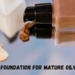Best Foundation for Mature Oily Skin