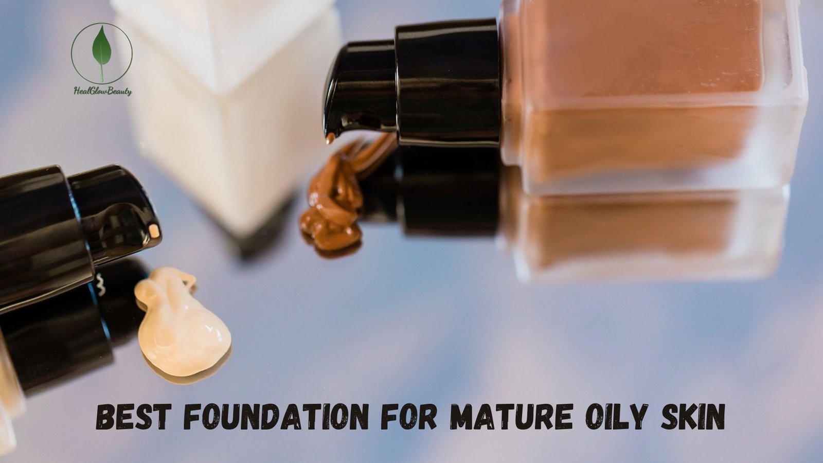 Best Foundation for Mature Oily Skin